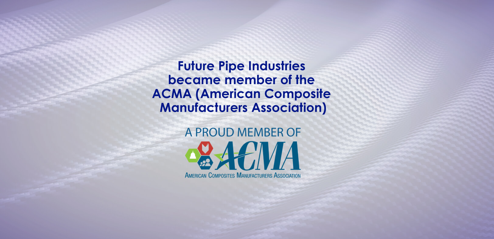Future Pipe Industries becomes a member of the American Composites Manufacturers Association (ACMA)